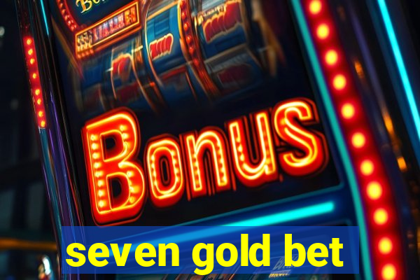 seven gold bet